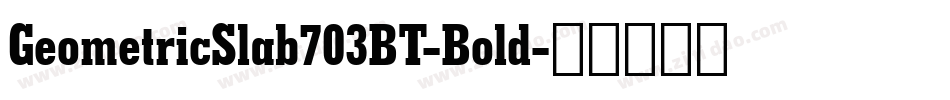 GeometricSlab703BT-Bold字体转换