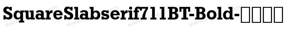 SquareSlabserif711BT-Bold字体转换