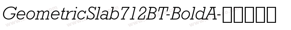 GeometricSlab712BT-BoldA字体转换