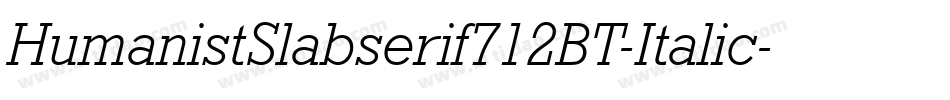 HumanistSlabserif712BT-Italic字体转换