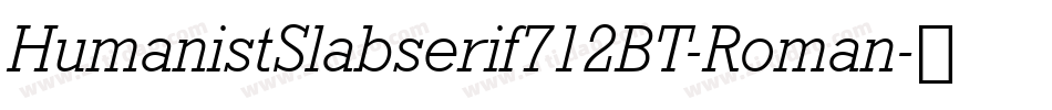 HumanistSlabserif712BT-Roman字体转换