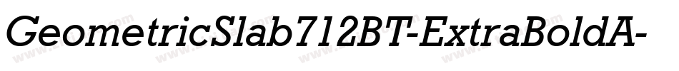 GeometricSlab712BT-ExtraBoldA字体转换