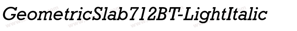 GeometricSlab712BT-LightItalicA字体转换