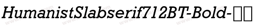 HumanistSlabserif712BT-Bold字体转换