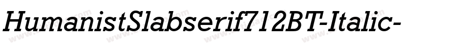 HumanistSlabserif712BT-Italic字体转换
