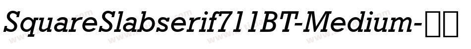 SquareSlabserif711BT-Medium字体转换