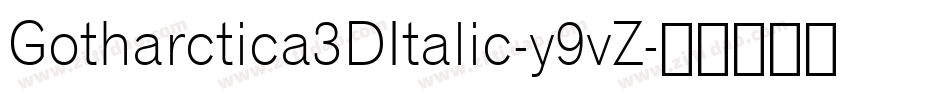 Gotharctica3DItalic-y9vZ字体转换