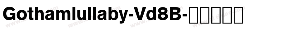 Gothamlullaby-Vd8B字体转换
