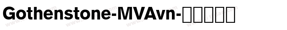 Gothenstone-MVAvn字体转换