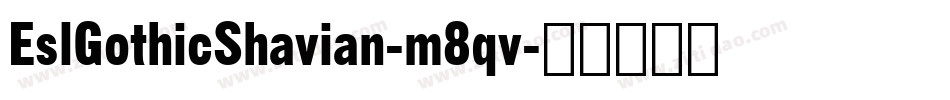 EslGothicShavian-m8qv字体转换