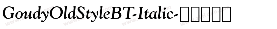 GoudyOldStyleBT-Italic字体转换