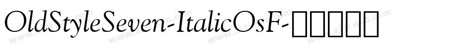 OldStyleSeven-ItalicOsF字体转换