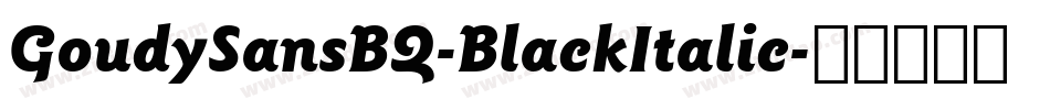 GoudySansBQ-BlackItalic字体转换
