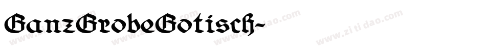 GanzGrobeGotisch字体转换