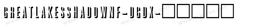 GreatLakesShadowNf-DGdx字体转换