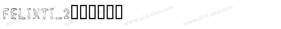 FELIXTI_2字体转换