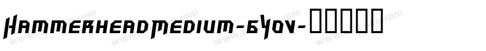 HammerheadMedium-6Y0v字体转换