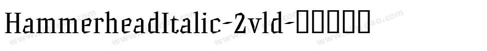 HammerheadItalic-2vld字体转换