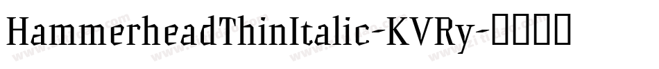 HammerheadThinItalic-KVRy字体转换