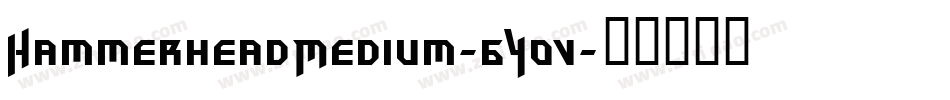 HammerheadMedium-6Y0v字体转换