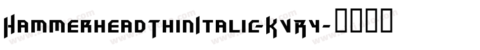 HammerheadThinItalic-KVRy字体转换