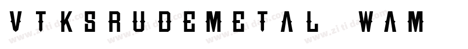 VtksRudeMetal-3wAM字体转换