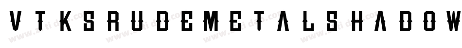 VtksRudeMetalShadow-ZGBZ字体转换