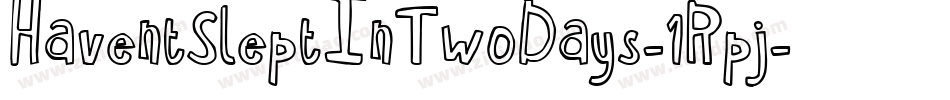 HaventSleptInTwoDays-1Rpj字体转换