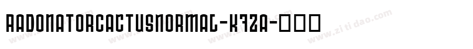 RadonatorCactusNormal-K7ZA字体转换 RadonatorCactusNormal-K7ZA字体转换