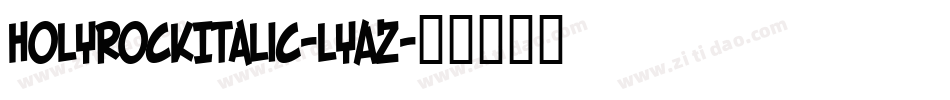 HolyrockItalic-lyAZ字体转换