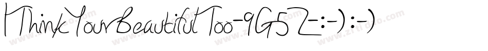 IThinkYourBeautifulToo-9G5Z字体转换