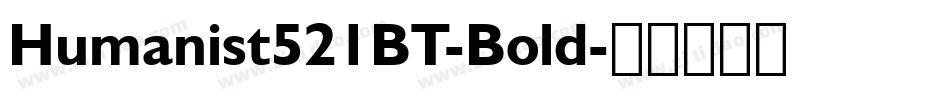 Humanist521BT-Bold字体转换