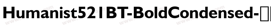 Humanist521BT-BoldCondensed字体转换