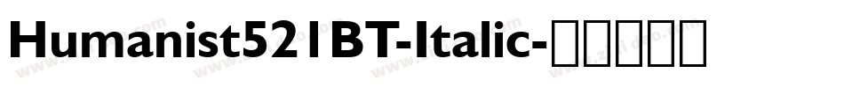 Humanist521BT-Italic字体转换
