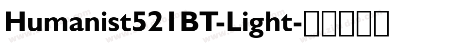 Humanist521BT-Light字体转换