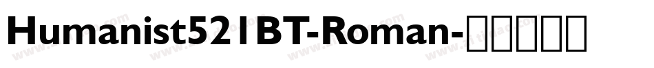 Humanist521BT-Roman字体转换