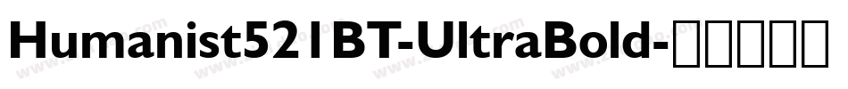 Humanist521BT-UltraBold字体转换