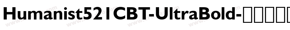 Humanist521CBT-UltraBold字体转换