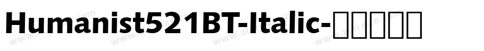 Humanist521BT-Italic字体转换