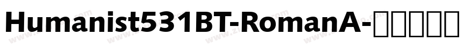 Humanist531BT-RomanA字体转换