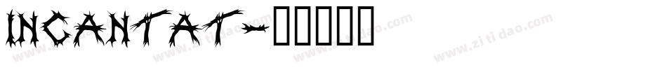 INCANTAT字体转换