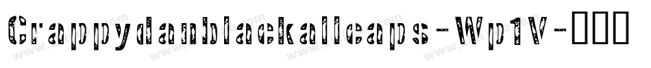 Crappydanblackallcaps-Wp1V字体转换