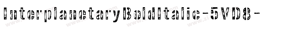 InterplanetaryBoldItalic-5VD8字体转换 InterplanetaryBoldItalic-5VD8字体转换