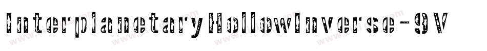 InterplanetaryHollowInverse-9VJK字体转换 InterplanetaryHollowInverse-9VJK字体转换