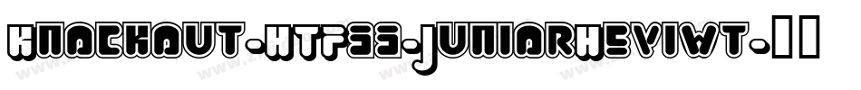 Knockout-HTF33-JuniorHeviwt字体转换