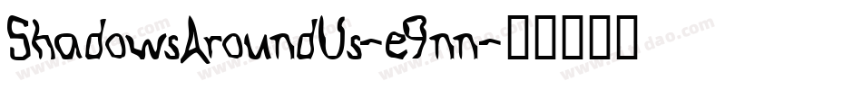 ShadowsAroundUs-e9nn字体转换