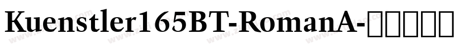 Kuenstler165BT-RomanA字体转换