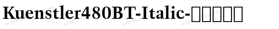 Kuenstler480BT-Italic字体转换