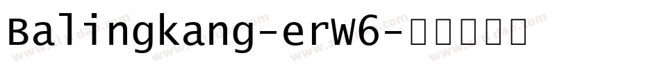 Balingkang-erW6字体转换