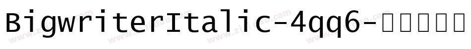 BigwriterItalic-4qq6字体转换